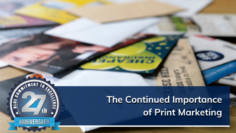 The Continued Importance of Print Marketing